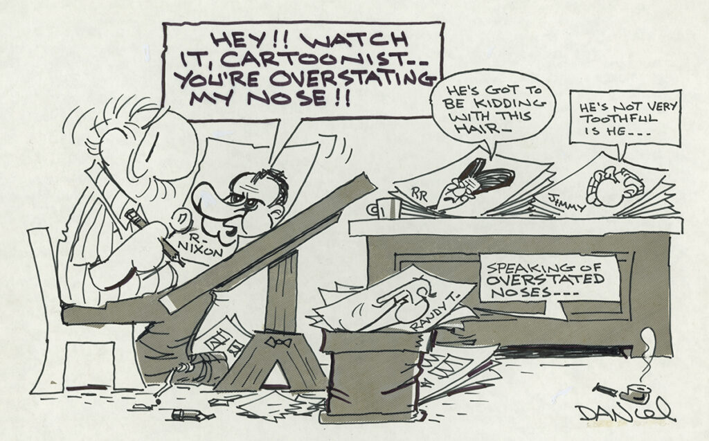 Charlie Daniel cartoon with caricatures of several ex-presidents. Nixon's caricature says, "Hey!! Watch it, cartoonist -- You're overstating my nose!!"