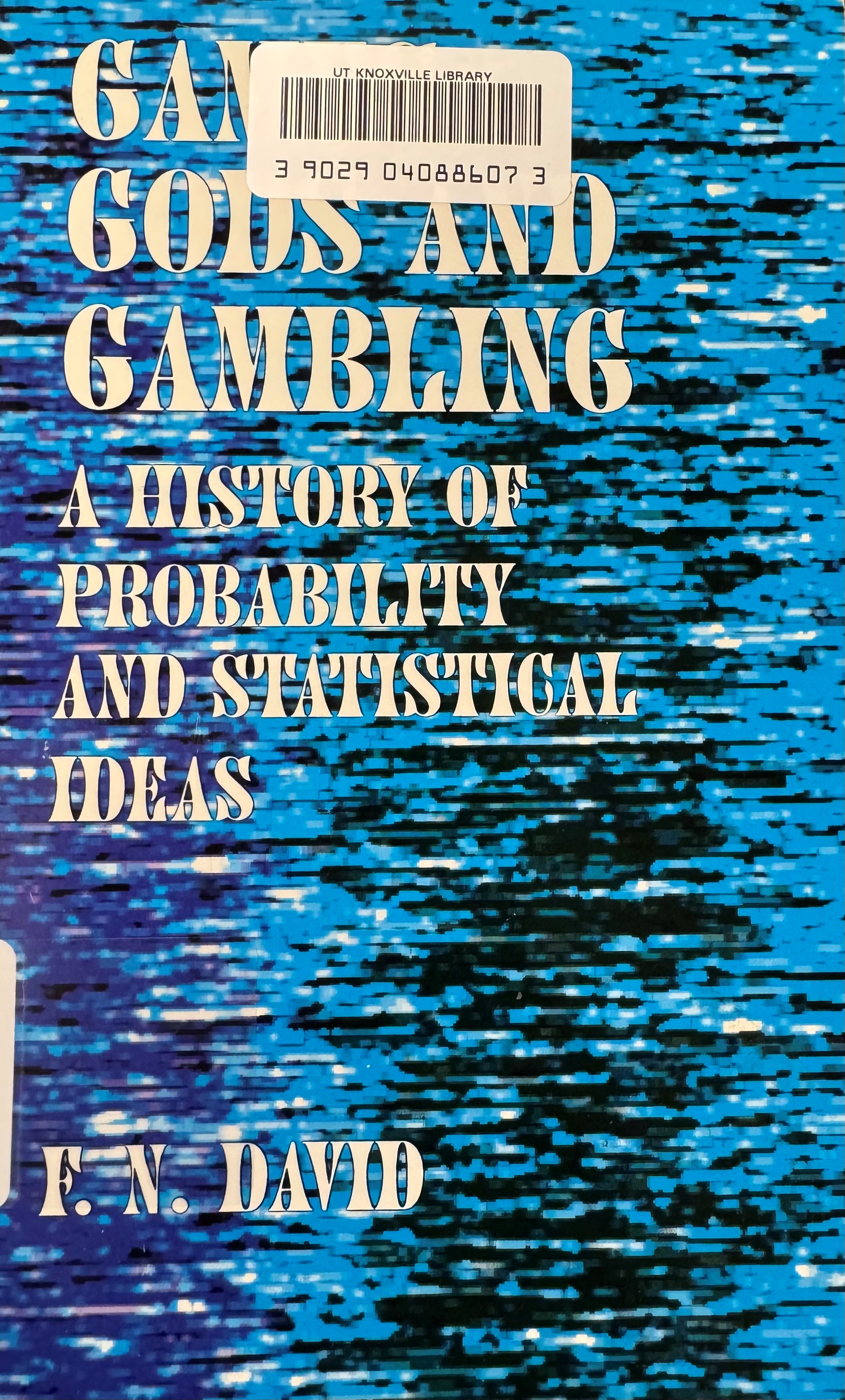 Book cover for Games, Gods and Gambling: A History of Probability and Statistical Ideas